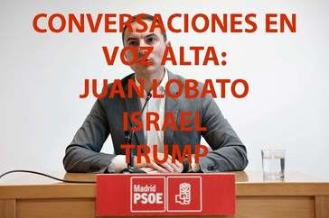 Sobre Juan Lobato, Israel, Trump, inmigración...