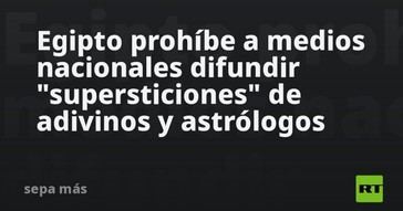 Egipto veta la difusión de supersticiones en medios nacionales