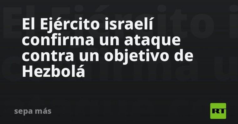 Israel lanza un ataque contra Hezbolá