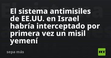 Interceptan en Israel un misil yemení con sistema antimisiles de EE.UU