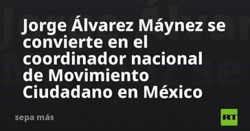 Jorge Álvarez Máynez asume liderazgo en Movimiento Ciudadano en México