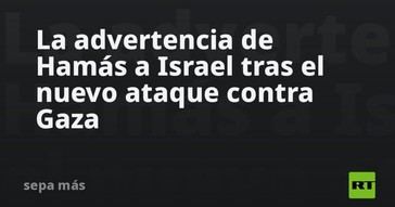 Hamás lanza nueva advertencia a Israel tras ataque en Gaza