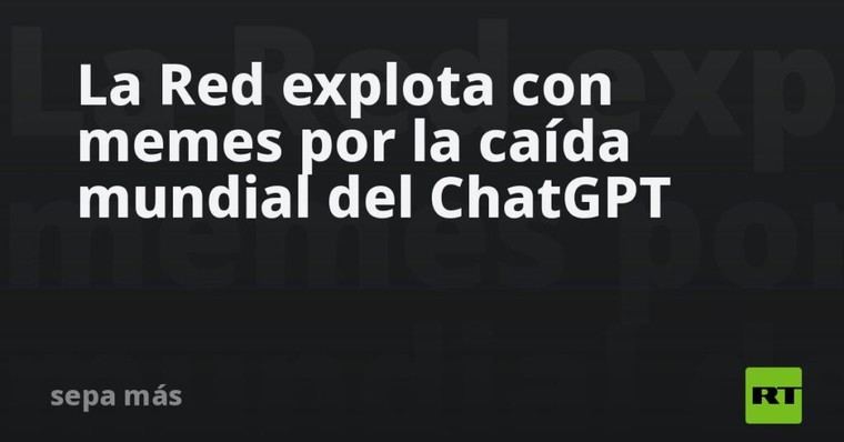 Memes inundan las redes tras la caída global de ChatGPT