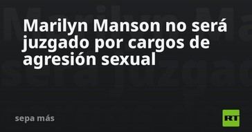 Marilyn Manson queda exento de juicio por agresión sexual