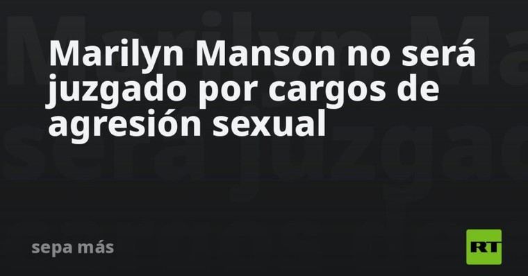 Marilyn Manson queda exento de juicio por agresión sexual