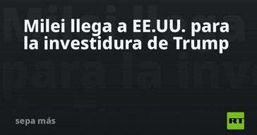 Milei asiste a la toma de posesión de Trump en EE.UU