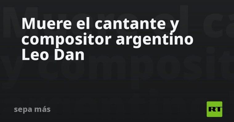 Fallece el reconocido cantante argentino Leo Dan