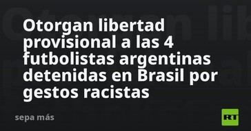 Libertad provisional para futbolistas argentinas detenidas en Brasil por racismo