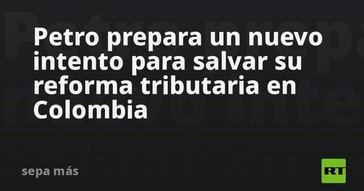 Petro busca revivir su reforma tributaria en Colombia