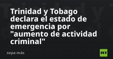 Trinidad y Tobago impone estado de emergencia por crimen en aumento