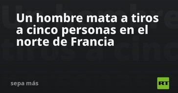 Tiroteo en Francia deja cinco muertos